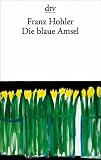 Franz Hohler: Die blaue Amsel. Franz Hohler: Die blaue Amsel.