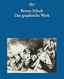 Bruno Schulz: Das graphische Werk 1892 - 1942.