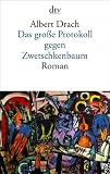 Albert Drach: Das große Protokoll gegen Zwetschkenbaum Albert Drach: Das große Protokoll gegen Zwetschkenbaum