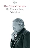 Timm, Uwe: Uwe Timm Lesebuch: Die Stimme Beim Schreiben