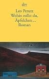 Leo Perutz: Wohin rollst du, &Auml;pfelchen?