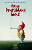 Thoma, Dieter: Ganz Deutschland Lacht!: 50 Deutsche Jahre Im Spiegel Ihrer Witze Thoma, Dieter: Ganz Deutschland Lacht!: 50 Deutsche Jahre Im Spiegel Ihrer Witze