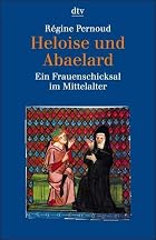 Heloise and Abelard by Régine Pernoud