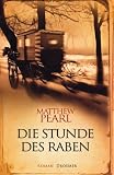 Matthew Pearl: Die Stunde des Raben Matthew Pearl: Die Stunde des Raben