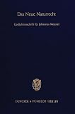 Messner, Johannes: Das Neue Naturrecht: Die Erneuerung Der Naturrechtslehre Durch Johannes Messner  Gedachtnisschrift Fur Johannes Messner ([dagger] 12. Februar 1984)