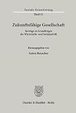 Rauscher, Anton: Zukunftsfahige Gesellschaft: Beitrage Zu Grundfragen Der Wirtschafts- Und Sozialpolitik