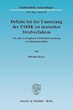 Korn, Dorthe: Defizite Bei Der Umsetzung Der EMRK Im Deutschen Strafverfahren: V-Leute, Lockspitzel, Telefonuberwachung Von Rechtsanwalten Korn, Dorthe: Defizite Bei Der Umsetzung Der EMRK Im Deutschen Strafverfahren: V-Leute, Lockspitzel, Telefonuberwachung Von Rechtsanwalten