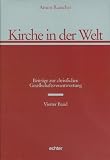 Anton Rauscher: Kirche in der Welt. Beitr&auml;ge zur christlichen Gesellschaftsverantwortung: Band 4