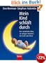 Mein Kind schl�ft durch. Der nat�rliche Weg zu ruhigen N�chten f�r Gro� und Klein