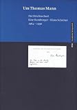 Hamburger, Kate: Um Thomas Mann: Der Briefwechsel Kate Hamburger--Klaus Schroter 1964-1990