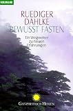 Rüdiger Dahlke: Bewußt fasten. Ganzheitlich heilen: Band 13900 Rüdiger Dahlke: Bewußt fasten. Ganzheitlich heilen: Band 13900