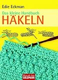 Edie Eckman: Das kleine Handbuch. Häkeln Edie Eckman: Das kleine Handbuch. Häkeln