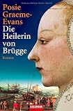 Posie Graeme-Evans: Die Heilerin von Brügge Posie Graeme-Evans: Die Heilerin von Brügge