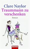 Clare Naylor: Traummann zu verschenken