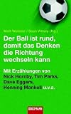 Matt Weiland: Der Ball ist rund, damit das Denken die Richtung wechseln kann