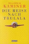 Kaminer, Wladimir: Die Reise Nach Trulala