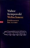 Walter Kempowski: Weltschmerz. Walter Kempowski: Weltschmerz.