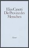 Canetti, Elias: Die Provinz Des Menschen: Aufzeichnungen 1942-1972 Canetti, Elias: Die Provinz Des Menschen: Aufzeichnungen 1942-1972