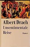 Drach, Albert: Unsentimentale Reise: Ein Bericht Drach, Albert: Unsentimentale Reise: Ein Bericht