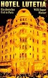 Jasper, Willi: Hotel Lutetia: Ein Deutsches Exil in Paris