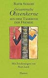 Schami, Rafik: Gesammelte Olivenkerne: Aus Dem Tagebuch Der Fremde Schami, Rafik: Gesammelte Olivenkerne: Aus Dem Tagebuch Der Fremde