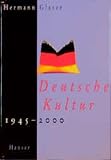 Glaser, Hermann: Deutsche Kultur, 1945-2000 Glaser, Hermann: Deutsche Kultur, 1945-2000