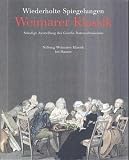 Stiftung Weimarer Klassik: Weimarer Klassik: 1759-1832 Wiederholte Spiegelungen Standige Ausstellung Des Goethe-Nationalmuseums Stiftung Weimarer Klassik: Weimarer Klassik: 1759-1832 Wiederholte Spiegelungen Standige Ausstellung Des Goethe-Nationalmuseums