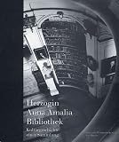 Stiftung Weimarer Klassik: Herzogin Anna Amalia Bibliothek: Kulturgeschichte Einer Sammlung Stiftung Weimarer Klassik: Herzogin Anna Amalia Bibliothek: Kulturgeschichte Einer Sammlung