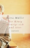 Muller, Herta: Der Konig Verneigt Sich Und Totet Muller, Herta: Der Konig Verneigt Sich Und Totet