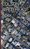 Colson Whitehead: Apex