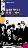 Konrad-Adenauer-Stiftung: Junge Union 1945-1950: Jugendpolitik in Der Sowjetisch Besetzten Zone
