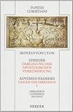 Brox, Norbert: Epideixis: Adversus Haereses = Darlegung Der Apostolischen Verkundigung ; Gegen Die Haresien Brox, Norbert: Epideixis: Adversus Haereses = Darlegung Der Apostolischen Verkundigung ; Gegen Die Haresien