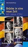 Konrad-Adenauer-Stiftung: Brucke in Eine Neue Zeit: 60 Jahre CDU