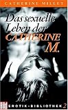 Catherine Millet: Das sexuelle Leben der Catherine M. BILD Erotik-Bibliothek: Band 2 Catherine Millet: Das sexuelle Leben der Catherine M. BILD Erotik-Bibliothek: Band 2