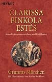 Clarissa Pinkola Estés: Grimms Märchen. Clarissa Pinkola Estés: Grimms Märchen.