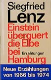 Lenz, Siegfried: Einstein uberquert Die Elbe Bei Hamburg: Erzahlungen Lenz, Siegfried: Einstein uberquert Die Elbe Bei Hamburg: Erzahlungen