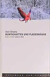 Brauns, Axel: Buntschatten Und Fledermause: Leben in Einer Anderen Welt Brauns, Axel: Buntschatten Und Fledermause: Leben in Einer Anderen Welt
