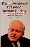 Herzog, Roman: Der Unbequeme Prasident: Roman Herzog Im Gesprach Mit Manfred Bissinger Und Hans-Ulrich Jorges