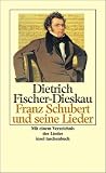 Dietrich Fischer-Dieskau: Franz Schubert und seine Lieder.