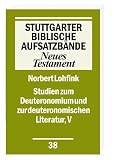 Norbert Lohfink: Studien zum Deuteronomium und zur deuteronomistischen Literatur. Stuttgarter Biblische Aufsatzbände (SBAB): Band 38, 5 Norbert Lohfink: Studien zum Deuteronomium und zur deuteronomistischen Literatur. Stuttgarter Biblische Aufsatzbände (SBAB): Band 38, 5