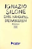 Ignazio Silone: Eine Handvoll Brombeeren. Ignazio Silone: Eine Handvoll Brombeeren.