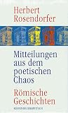 Rosendorfer, Herbert: Mitteilungen Aus Dem Poetischen Chaos: Romische Geschichten