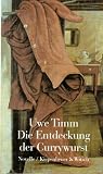 Timm, Uwe: Die Entdeckung Der Currywurst: Novelle Timm, Uwe: Die Entdeckung Der Currywurst: Novelle