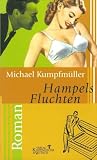 Kumpfmuller, Michael: Hampels Fluchten Kumpfmuller, Michael: Hampels Fluchten