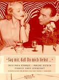 Dietrich, Marlene: Sag Mir, Dass Du Mich Liebst: Erich Maria Remarque--Marlene Dietrich  Zeugnisse Einer Leidenschaft