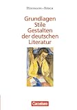 Hoffmann, Friedrich G.: Grundlagen, Stile, Gestalten Der Deutschen Literatur: Eine Geschichtliche Darstellung Neue Ausgabe Hoffmann, Friedrich G.: Grundlagen, Stile, Gestalten Der Deutschen Literatur: Eine Geschichtliche Darstellung Neue Ausgabe