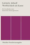 Weiblichkeit Als Kunst: Die Geschichte Eines Kulturellen Deutungsmusters (3476007510) by Althoff, Gabriele Althoff, Gabriele: Weiblichkeit Als Kunst: Die Geschichte Eines Kulturellen Deutungsmusters