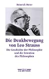 Heinrich Meier: Die Denkbewegung von Leo Strauss.