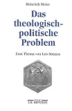 Meier, Heinrich: Das Theologisch-Politische Problem: Zum Thema Von Leo Strauss