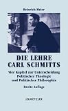 Heinrich Meier: Die Lehre Carl Schmitts